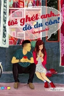 Tôi Ghét Anh... Đồ Du Côn!