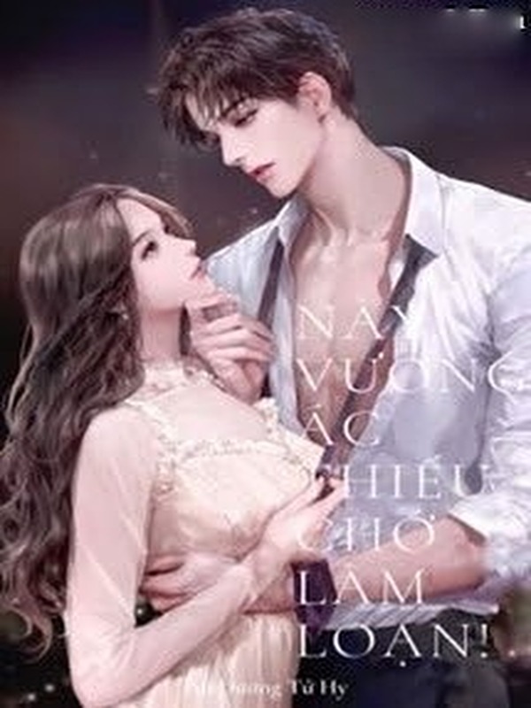 Này Vương Ác Thiếu, Chớ Làm Loạn!