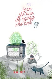 Làm Thế Nào Để Ngừng Nhớ Anh