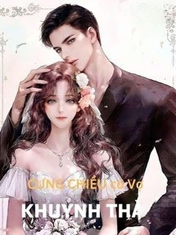 Chủ Tịch Nguy Hiểm: Cưng Chiều Cô Vợ Khuynh Thành
