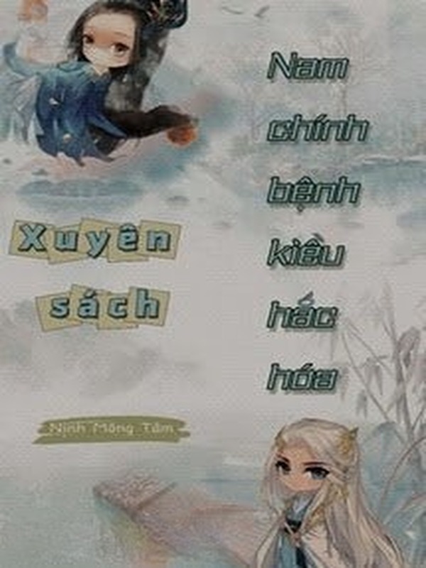 Xuyên Sách: Nam Chính Bệnh Kiều Hắc Hóa