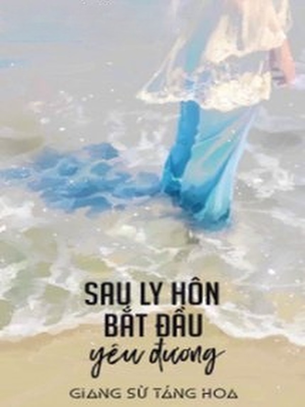Sau Ly Hôn Bắt Đầu Yêu Đương