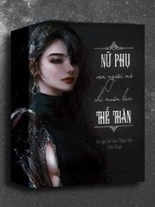Nữ Phụ Vạn Người Mê Chỉ Muốn Làm Thế Thân