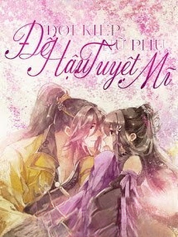 Đổi Kiếp Nữ Phụ: Đế Hậu Tuyệt Mĩ