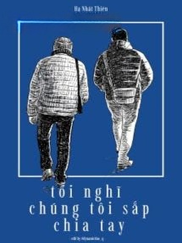 Tôi Nghĩ Chúng Tôi Sắp Chia Tay