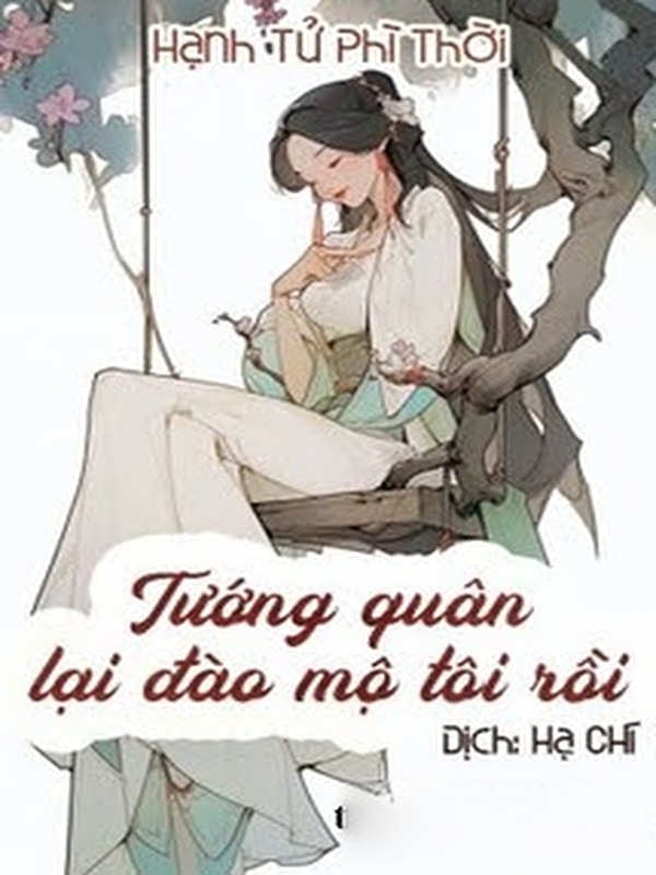 Tướng Quân Lại Đào Mộ Tôi Rồi