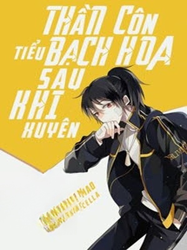 Thần Côn Tiểu Bạch Hoa Sau Khi Xuyên