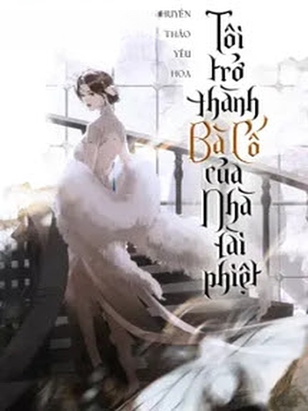 Tôi Trở Thành Bà Cố Của Nhà Tài Phiệt