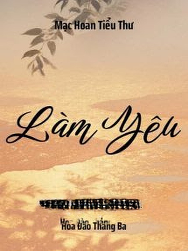 Làm Yêu - Mạc Hoan Tiểu Thư