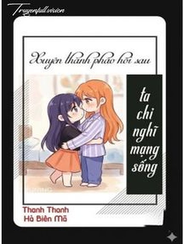 Xuyên Thành Pháo Hôi Sau Ta Chỉ Nghĩ Mạng Sống