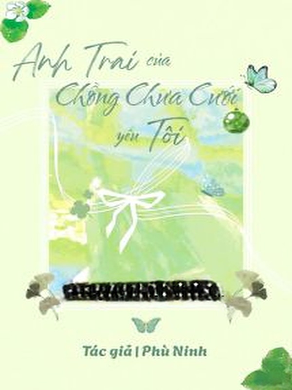 Anh Trai Của Chồng Chưa Cưới Yêu Tôi