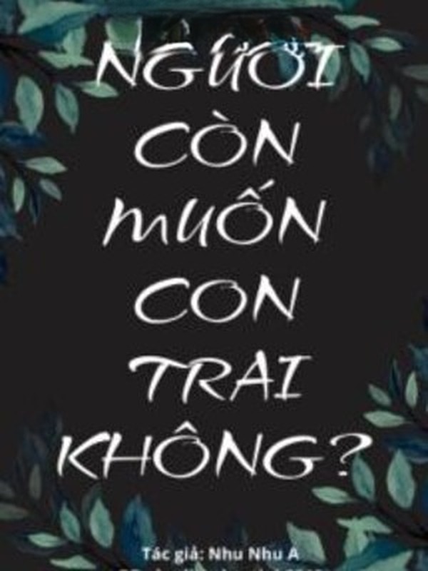 Ngươi Còn Muốn Con Trai Không?