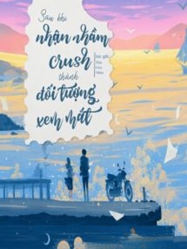 Sau Khi Nhận Nhầm Crush Thành Đối Tượng Xem Mắt