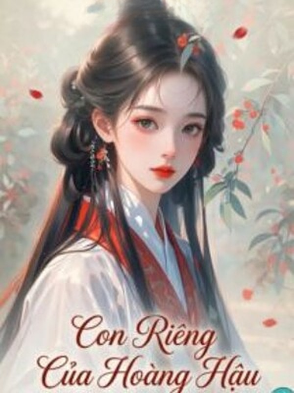 Con Riêng Của Hoàng Hậu - Bính A Bính