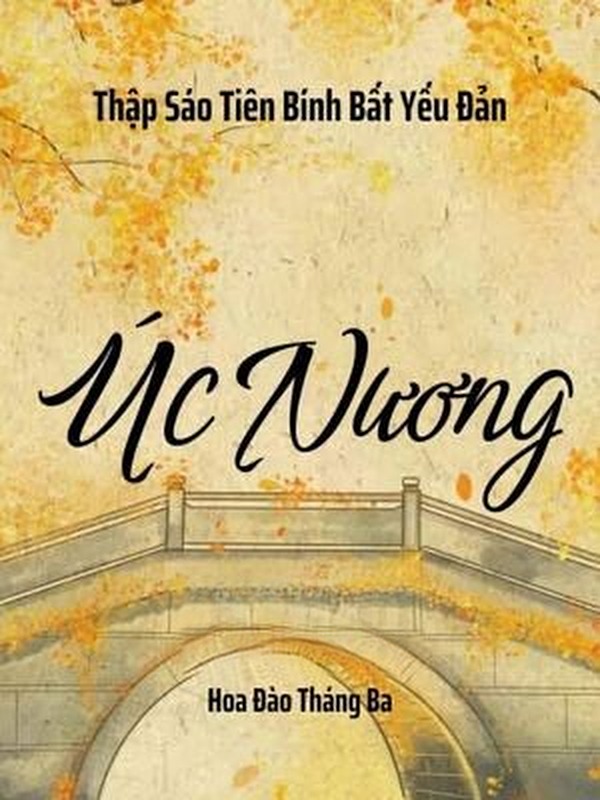 Úc Nương - Thập Sáo Tiên Bính Bất Yếu Đản