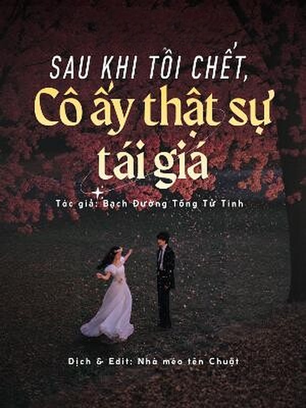 Sau Khi Tôi Chết, Cô Ấy Thật Sự Tái Giá