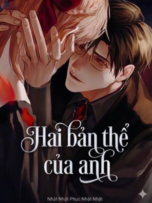 Hai Bản Thể Của Anh - Nhật Nhật Phục Nhật Nhật