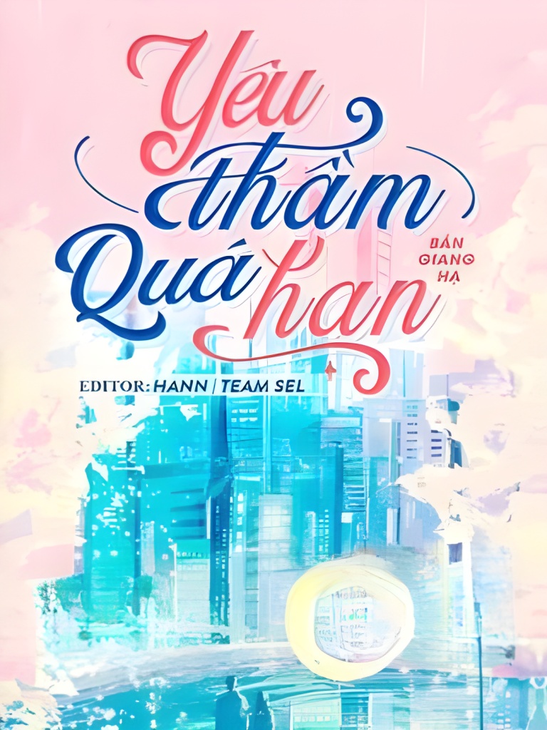 Yêu Thầm Quá Hạn - Bán Giang Hạ