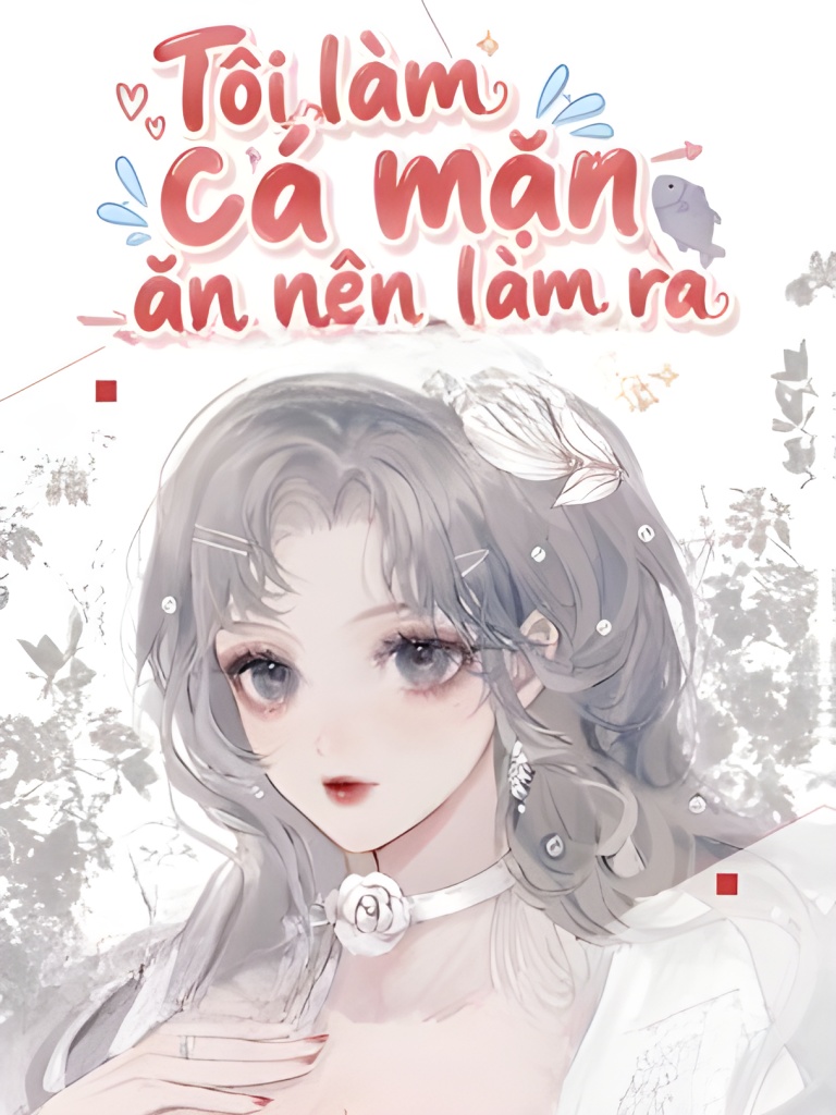 Tôi Làm Cá Mặn Ăn Nên Làm Ra Trong Truyện Ngược