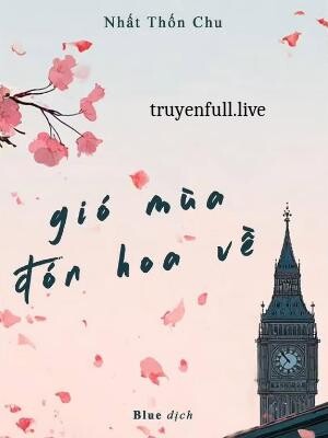Gió Mùa Đón Hoa Về - Nhất Thốn Chu
