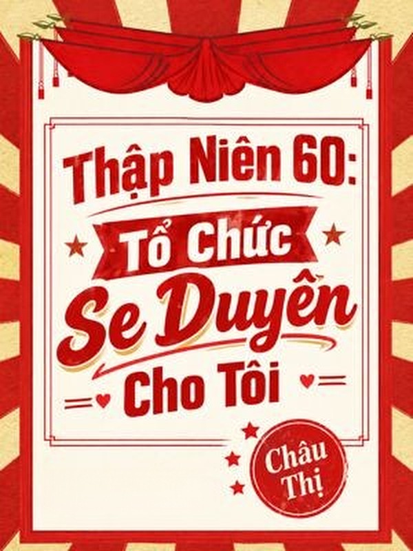 Thập Niên 60: Tổ Chức Se Duyên Cho Tôi