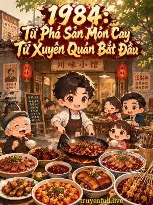 1984: Từ Phá Sản Món Cay Tứ Xuyên Quán Bắt Đầu