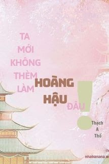 Bìa truyện Ta Mới Không Thèm Làm Hoàng Hậu Đâu!