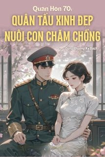 Bìa truyện Quân Hôn 70: Quân Tẩu Xinh Đẹp Nuôi Con Chăm Chồng