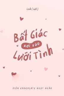 Bìa truyện Bất Giác Rơi Vào Lưới Tình