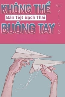 Bìa truyện Không Thể Buông Tay - Bán Tiệt Bạch Thái