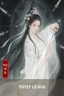 Bìa truyện Tuyệt Lộ Hoa - Gió Thổi Qua Lòng Ngươi