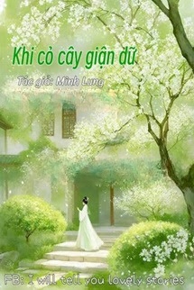 Bìa truyện Khi Cỏ Cây Giận Dữ - Minh Lung