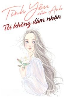 Bìa truyện Tình Yêu Của Anh Tôi Không Dám Nhận