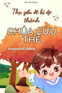 Bìa truyện Thụ Yếu Ớt Bị Ép Thành Chúa Cứu Thế