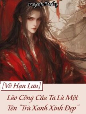 Bìa truyện Lão Công Của Ta Là Một Tên “Trà Xanh Xinh Đẹp”