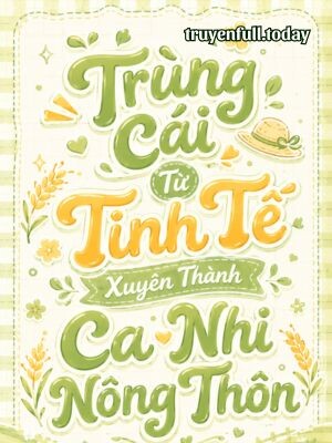 Bìa truyện Trùng Cái Từ Tinh Tế Xuyên Thành Ca Nhi Nông Thôn