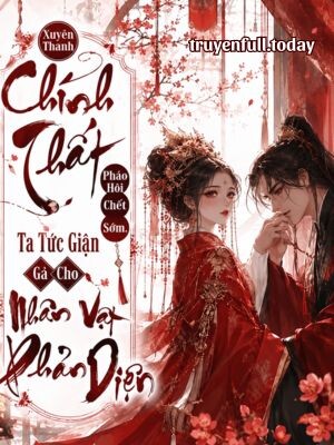 Bìa truyện Xuyên Thành Chính Thất Pháo Hôi Chết Sớm, Ta Tức Giận Gả Cho Nhân Vật Phản Diện
