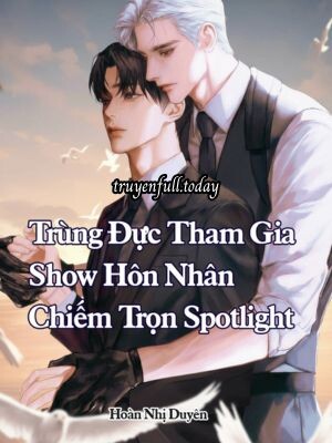 Bìa truyện Trùng Đực Tham Gia Show Hôn Nhân Chiếm Trọn Spotlight