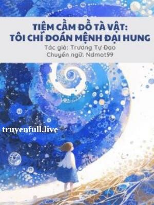 Bìa truyện Tiệm Cầm Đồ Tà Vật: Tôi Chỉ Tính Mệnh Đại Hung