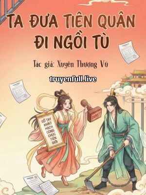 Bìa truyện Ta Đưa Tiên Quân Đi Ngồi Tù