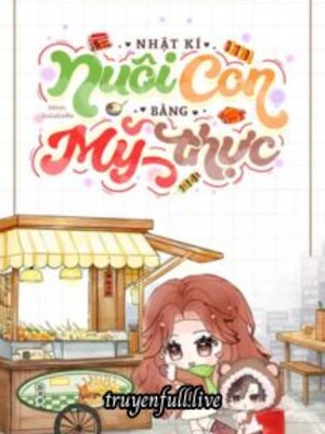 Bìa truyện Nhật Ký Nuôi Con Bằng Mỹ Thực