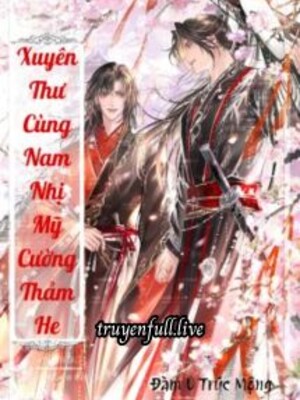 Bìa truyện Xuyên Thư Cùng Nam Nhị Mỹ Cường Thảm HE